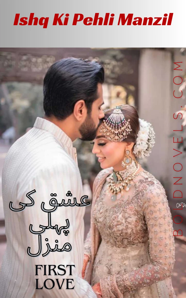 The best Urdu trending Sweet First Love Novel Ishq Ki Pehli Manzil by Farwa Mushtaq Dark Romance books complete in PDF.